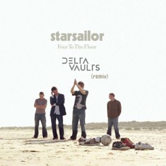 Starsailor - Four To The Floor (Delta Vaults Remix) FREE DOWNLOAD