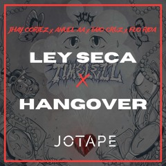 Jhay Cortez, Anuel AA, Flo Rida - Ley Seca x Hangover (Jotape Mashup) (105-128) [FREE DOWNLOAD]
