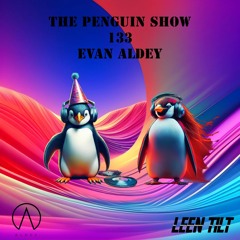 The Penguin Show (Episode 133) - Guest Mix Evan Aldey