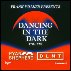 Frank Walker Presents RYAN SHEPHERD B2B DLMT - DANCING IN THE DARK Vol. 19