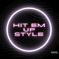 Hit Em Up Style (Luke S Remix)