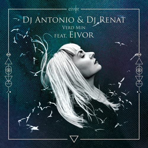 Dj Antonio & Dj Renat - Verd Min (feat. Eivor)