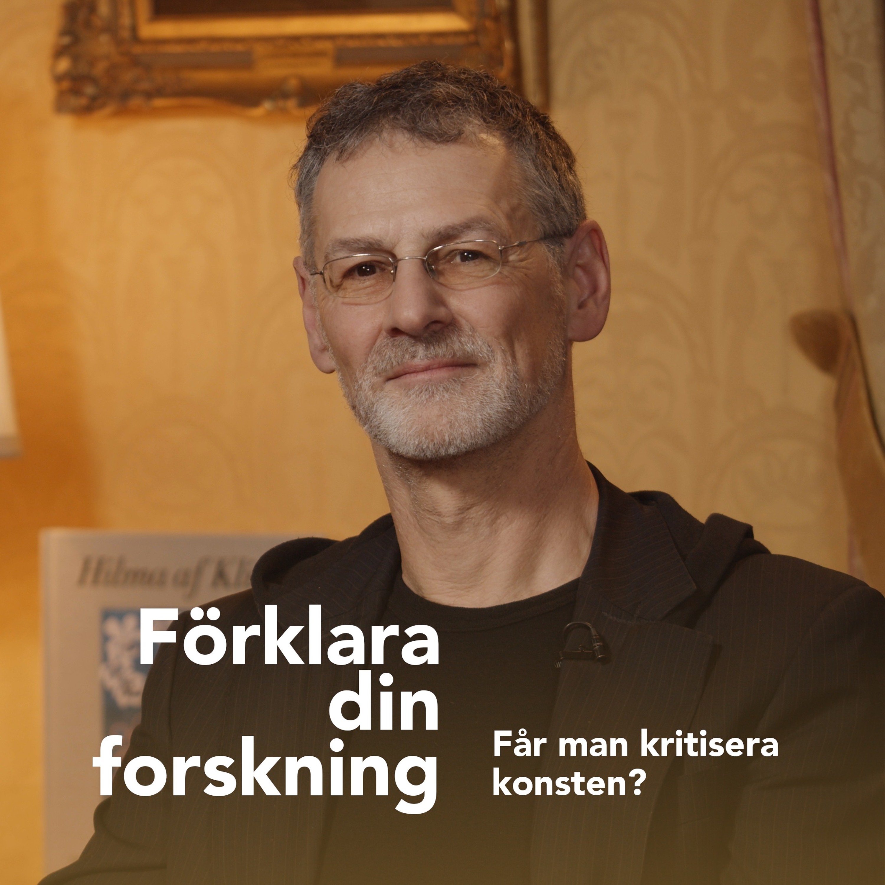 Podcastbild: Förklara din forskning 2022 – Får man kritisera konsten med Bogdan Szyber
