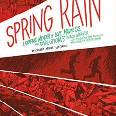 download EPUB 📰 Spring Rain: A Graphic Memoir of Love, Madness, and Revolutions by