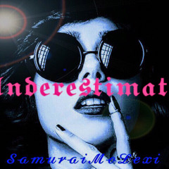 SamuraiMoLex~Underestimated