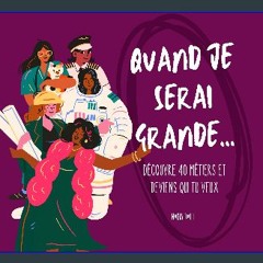 [ebook] read pdf ✨ Quand je serai grande: Pour les petites filles de 6 à 10 ans : découverte de di