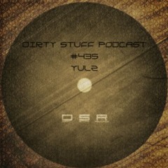 Dirty Stuff Podcast #435 | yulz | 15.10.2024