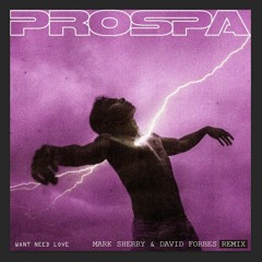 Prospa - Want Need Love (Mark Sherry & David Forbes Dreamstate Remix)