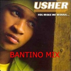 Usher - You Make Me Wanna - (Bantino Mix)