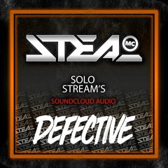 Defective Ft MC Steal - Solo Stream's