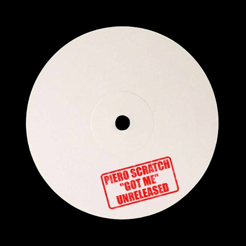 Piero Scratch - Got Me (UNRELEASED)