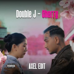 Double J - Cherry (AXEL EDIT)