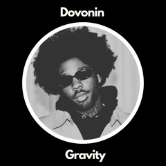 Gravity (Brent Faiyaz)-Dovonin Edit