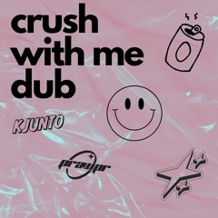 Crush With Me - KJUNTO & prawpr (Hutcher & Miki Matsubara Dub)