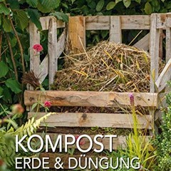 read Kompost. Erde & Düngung: Gesunder Boden - gesunde Pflanzen