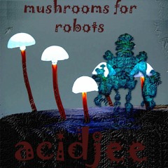 Mushrooms For Robots