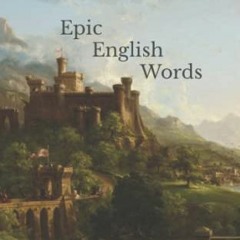 [Download] PDF 📙 Epic English Words: Dictionary of Beauty, Interest, and Wonder by