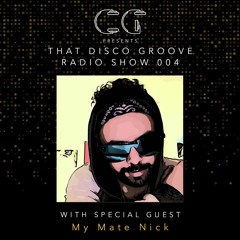My Mate Nick on That Disco Groove Radio Show 004