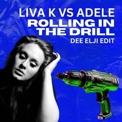 Liva K vs Adele - Rolling In The Drill (Dee Elji Edit) [FREE DOWNLOAD] - SHORTER FOR SOUNDCLOUD