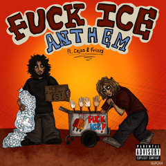 Fuck Ice Anthem - Cejas X Frizzy