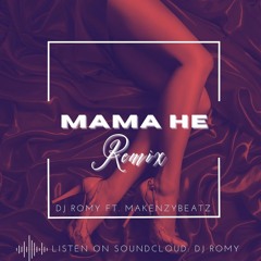 Mama He Remix Ft. DJ Romy & MakenzyBeatz (mastered)
