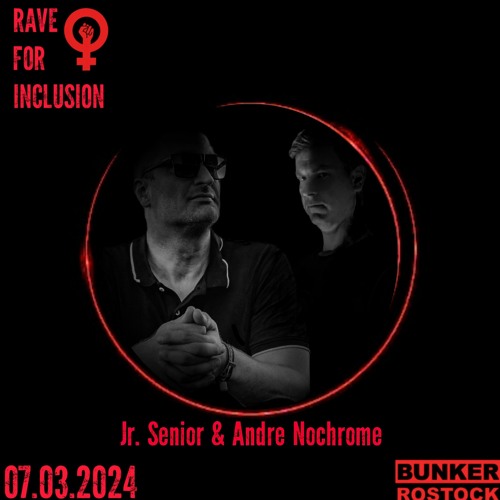 Jr. Senior & Andre Nochrome - RAVE FOR INCLUSION I Bunker Rostock I 07.03.24