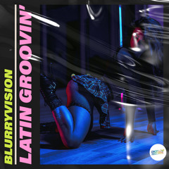 Blurryvision - Latin Groovin' (Original Mix)