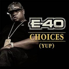 E40 "Choices Yup" DJ Addict Mashup