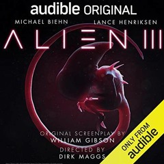 [DOWNLOAD] PDF 🧡 Alien III: An Audible Original Drama by  William Gibson,Tom Alexand