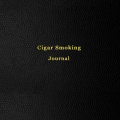 [Read] PDF 🗸 Cigar Smoking Journal: Logbook for cigar smoking | Keep cigar bands, no