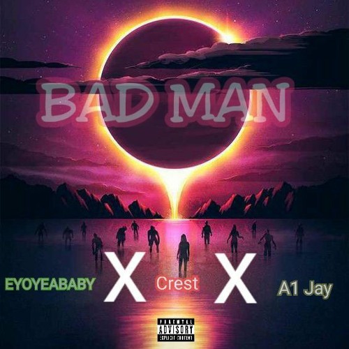 Bad Man  feat Crest_Dah_sincity x A1Jay