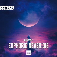 Audiorider - Euphoric Never Die (Original Mix)