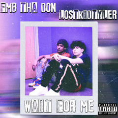 Wait For Me(Ft.Fmb Tha Don)