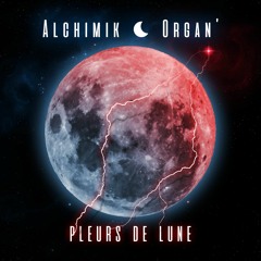 Organ' x AlchimiK - Pleurs de Lune