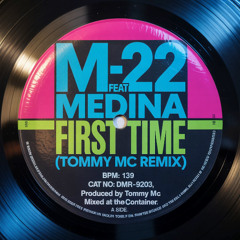 M-22 Feat Medina - First Time (Tommy Mc Remix) [FREE EXTENDED DL]