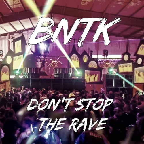 BNTK - Don't Stop The Rave (155BPM)