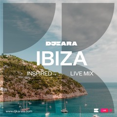 Ibiza Inspired Live Mix - DJ Kara (Deep House, Chill House)