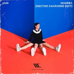 Jain - Makeba (Hector Chaparro Edit)