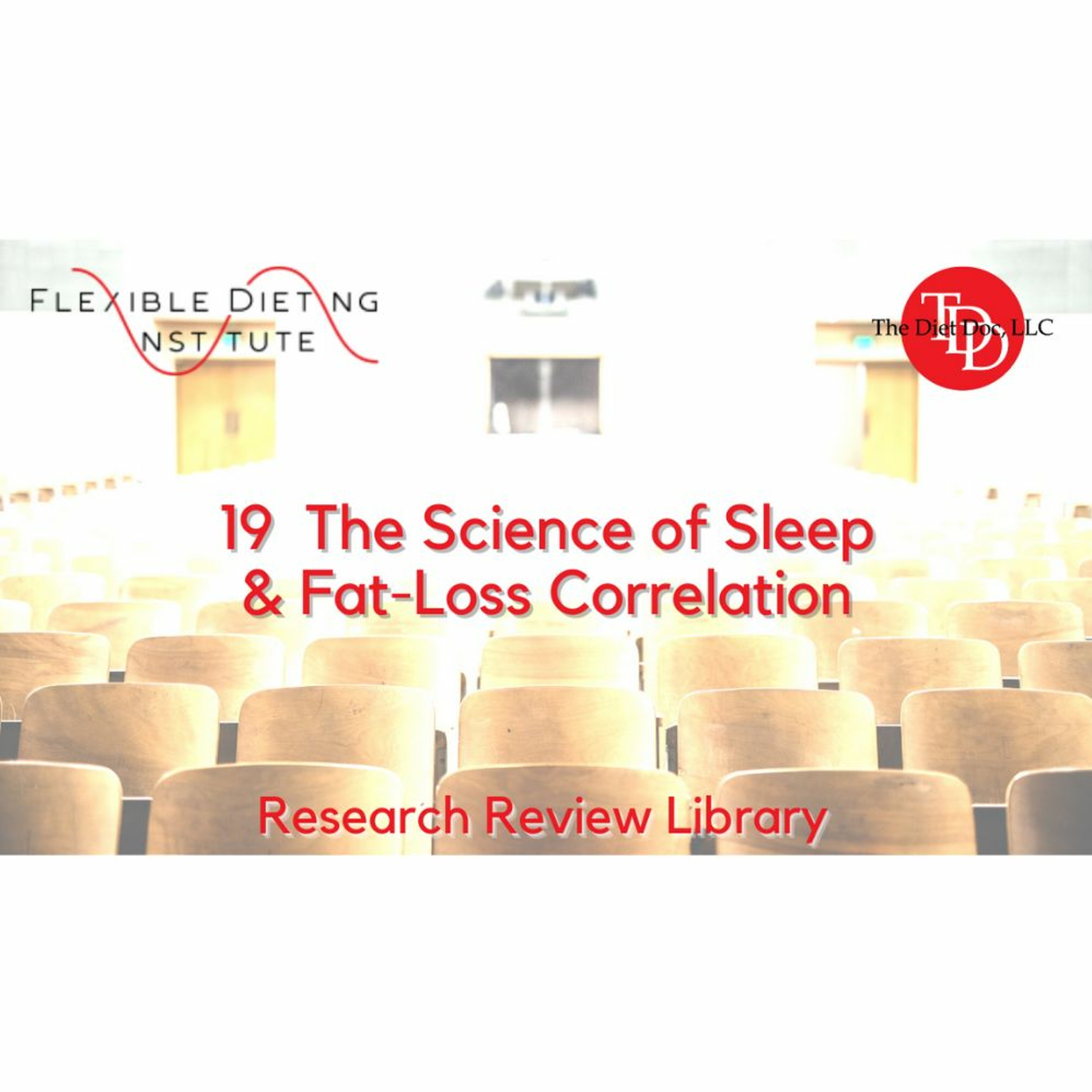 FLEXIBLE DIETING INSTITUTE Research Reviews - 19 The Science Of Sleep & Fat-Loss Correlation episode artwork
