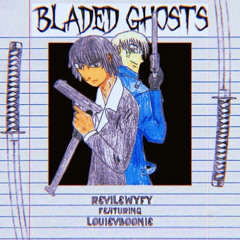 Bladed Ghosts ft LouieVBoonie (prod. liltwrp)