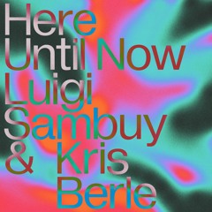 Luigi Sambuy, Kris Berle - Here Until Now