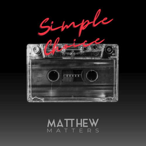 Simple Choice - Matthew Matters