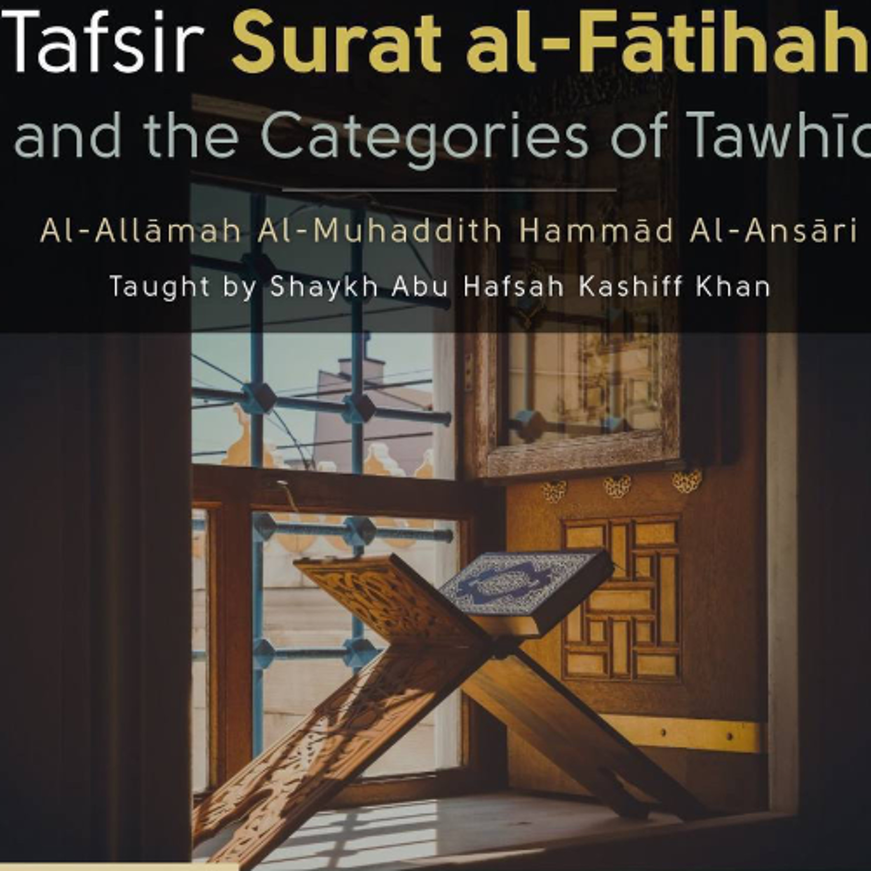 4 - Tafseer Surah Al-Fatiha by Shaykh Hammaad al-Ansaaree - Shaykh Kashiff Khan | Manchester