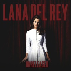 lana del rey unreleased!!