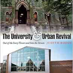 READ EPUB 📃 The University and Urban Revival: Out of the Ivory Tower and Into the St