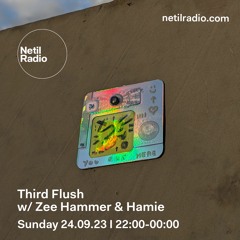 Netil Radio 24th SEP 2023 - Third Flush w/ Zee Hammer & Hamie