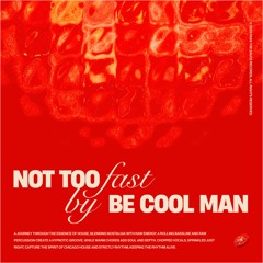 Be Cool Man - Not Too Fast