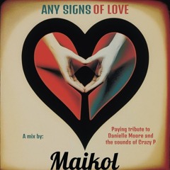 Maikol's Any Signs Of Love Mix (A Tribute to Danielle Moore & Crazy P)