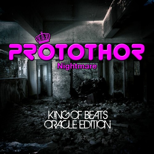 Protothor – Nightmare(KING OF BEATS ORACLE EDITION)