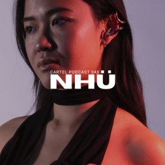 CARTEL PODCAST 045: NHÜ